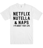 NETflix nutella & naps i`m about that life t shirt