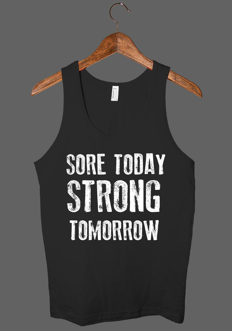 Sore today, strong tomorrow tank top shirt