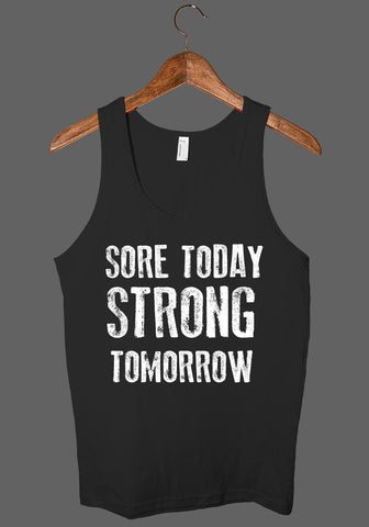 Sore today, strong tomorrow tank top shirt