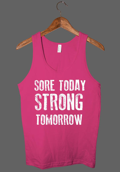 Sore today, strong tomorrow tank top shirt