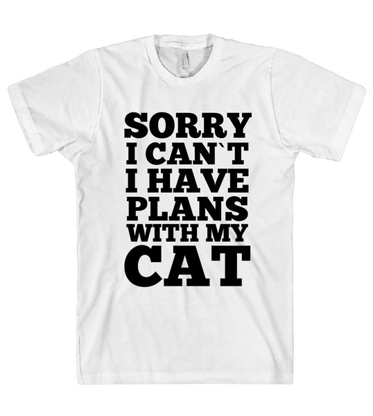 SORRY I CAN`T I HAVE PLANS WITH MY CAT T-SHIRT