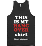 THIS IS MY HANG OVER shirt (don`t talk to me) tank top