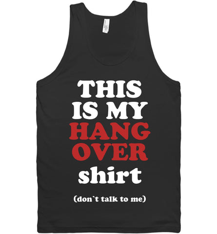 THIS IS MY HANG OVER shirt (don`t talk to me) tank top