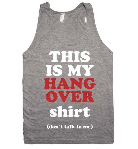 THIS IS MY HANG OVER shirt (don`t talk to me) tank top