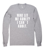 who let me adult?icant adult. shirt