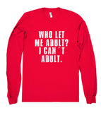 who let me adult?icant adult. shirt