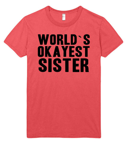 worlds okayest sister women t shirt