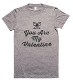 you are my valentine t shirt
