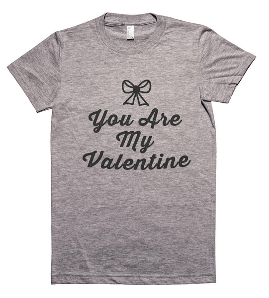 you are my valentine t shirt